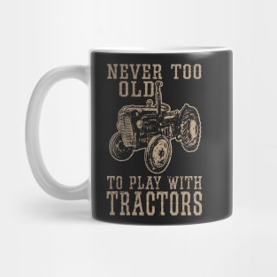 Never Too Old to Play With Tractors Mug